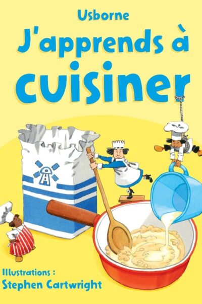 J'APPRENDS A CUISINER - DES 7 ANS