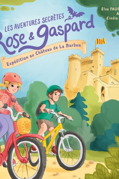 LES AVENTURES DE ROSE & GASPARD - EXPEDITION AU CHATEAU DE LA BARBEN