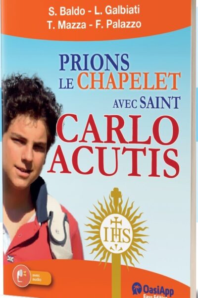 PRIONS LE CHAPELET AVEC SAINT CARLOS ACUTIS