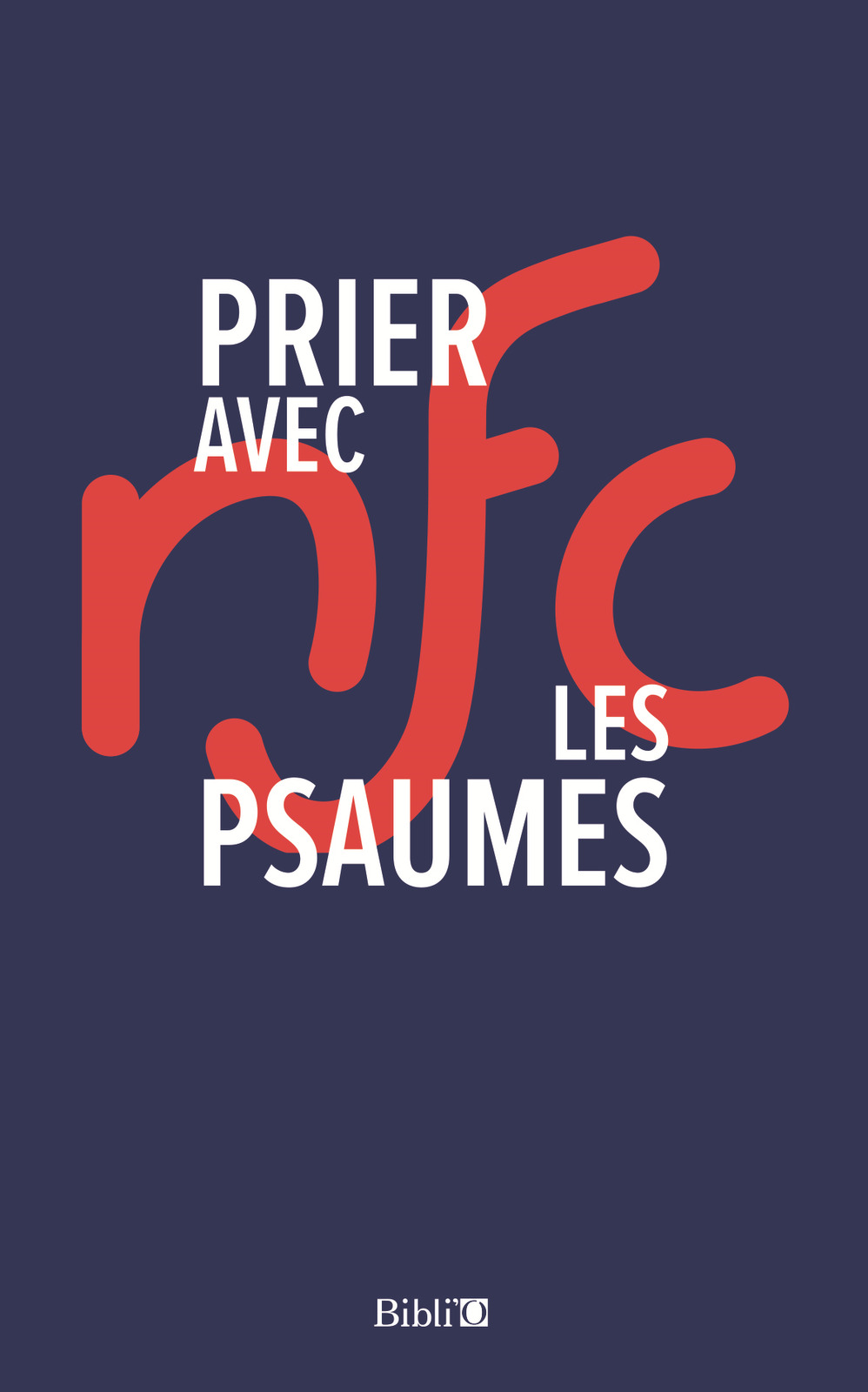 PRIER AVEC LES PSAUMES NFC PRIER AVEC LES PSAUMES NFC