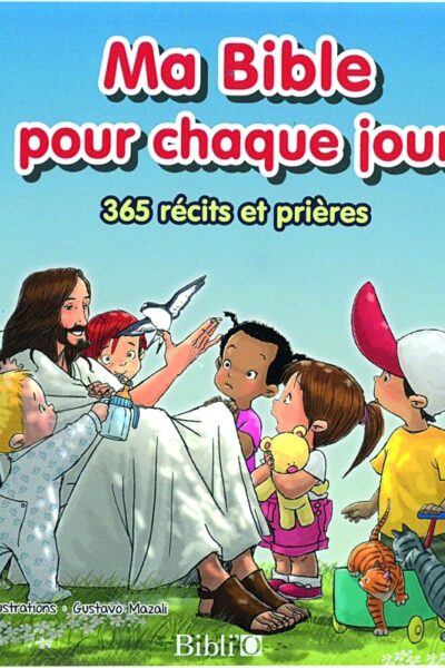 MA BIBLE POUR CHAQUE JOUR  365 RECITS ET PRIERES