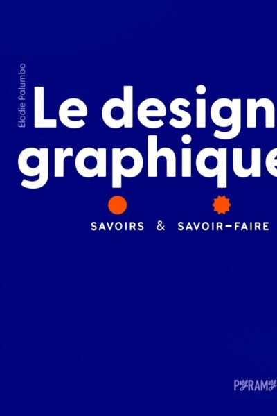 LE DESIGN GRAPHIQUE - SAVOIRS ET SAVOIR-FAIRE