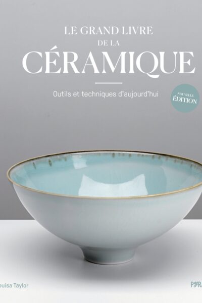 LE GRAND LIVRE DE LA CERAMIQUE - OUTILS ET TECHNIQUES D'AUJO