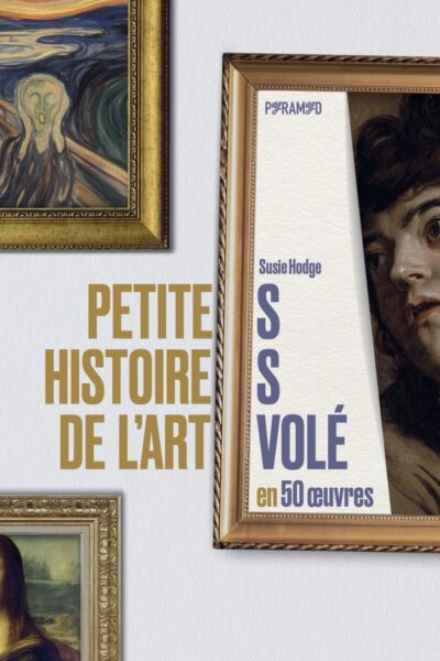 PETITES HISTOIRES DE L'ART VOLE EN 50 OEUVRES
