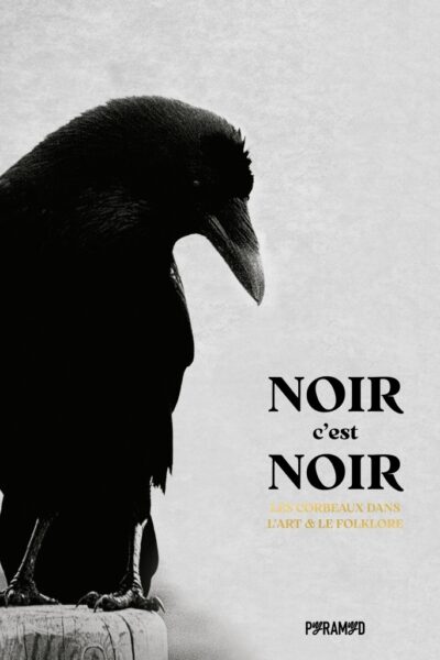 NOIR C'EST NOIR - LES CORBEAUX DANS L'ART & LE FOLKORE