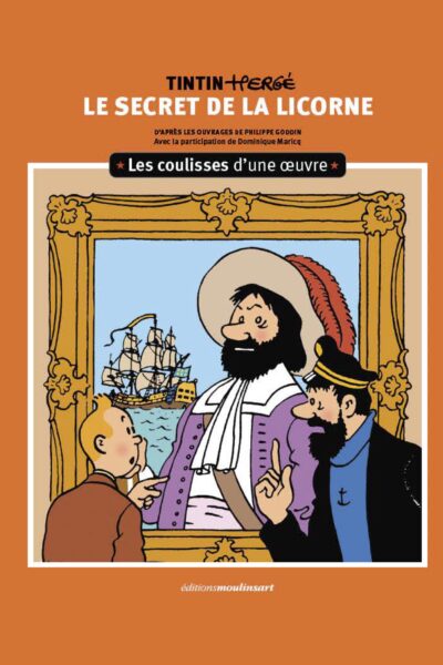 LES COULISSES D'UNE OEUVRE T11 LE SECRET DE LA LICORNE - TINTIN-HERGE
