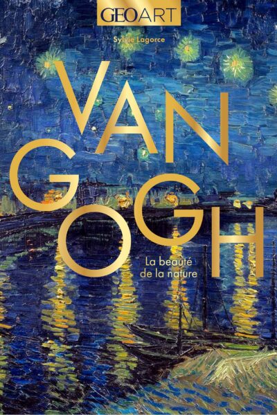 VAN GOGH, LA BEAUTE DE LA NATURE