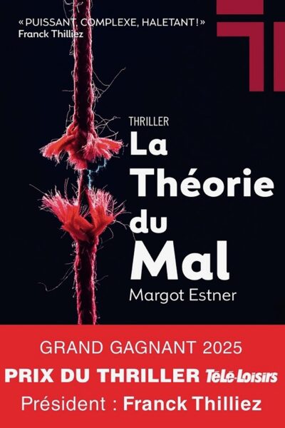LA THEORIE DU MAL - GRAND GAGNANT PRIX TELE-LOISIRS 2025