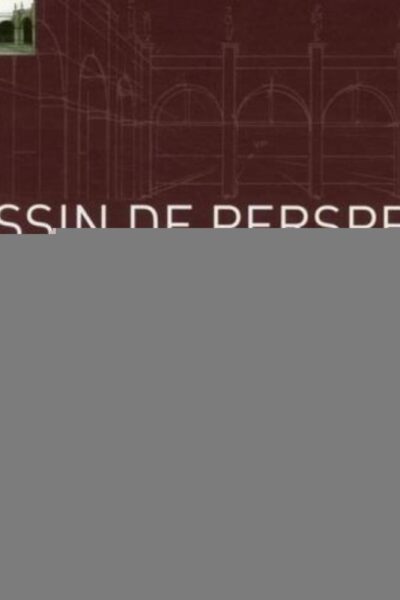 LE DESSIN DE PERSPECTIVE PAR L'EXEMPLE
