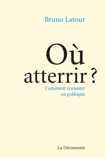 OU ATTERRIR - COMMENT S'ORIENTER EN POLITIQUE