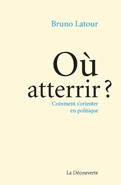 OU ATTERRIR - COMMENT S'ORIENTER EN POLITIQUE