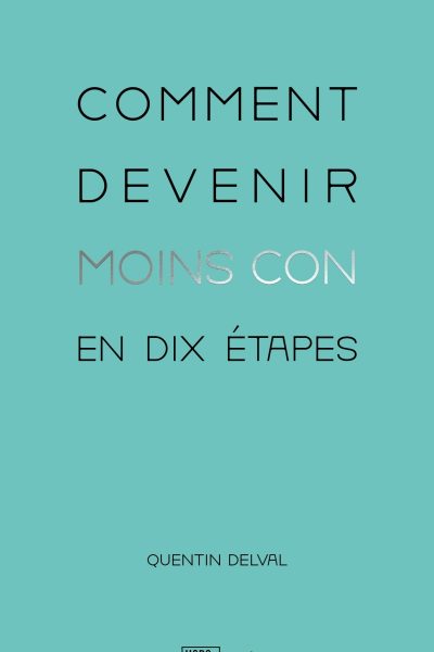 COMMENT DEVENIR MOINS CON EN DIX ETAPES