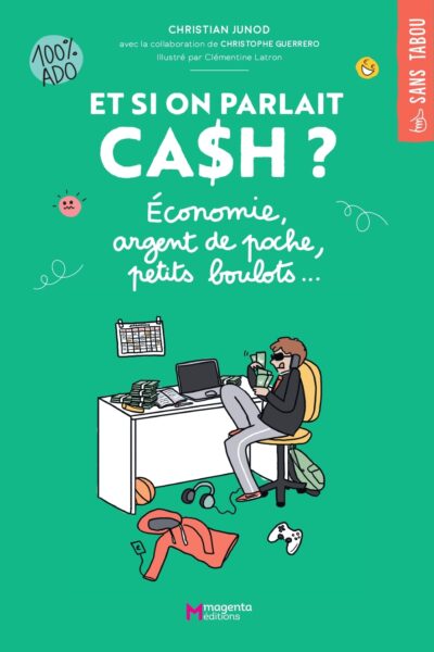 ET SI ON PARLAIT CASH ? - BUDGET, ARGENT DE POCHE, PETITS BOULOTS...