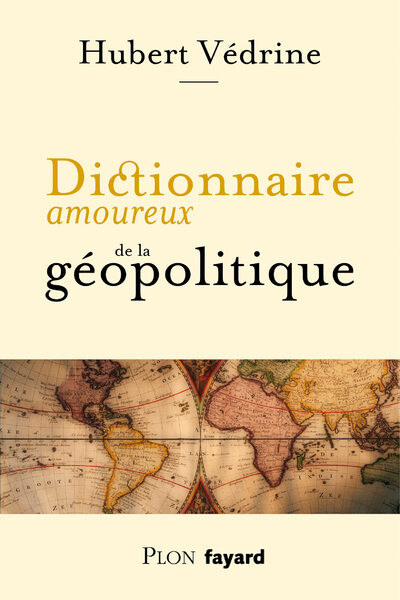 DICTIONNAIRE AMOUREUX DE LA GEOPOLITIQUE