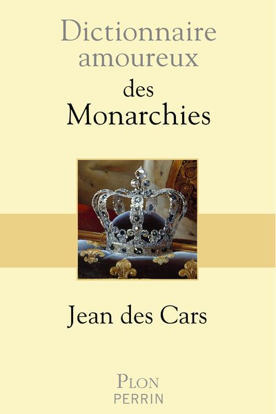 DICTIONNAIRE AMOUREUX DES MONARCHIES