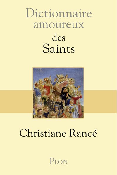 DICTIONNAIRE AMOUREUX DES SAINTS