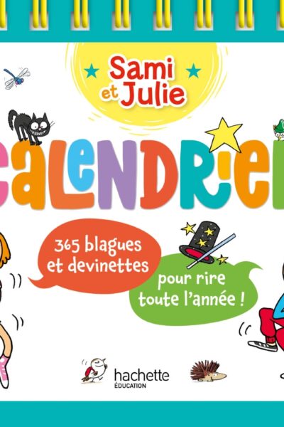 CALENDRIER SAMI ET JULIE - 365 BLAGUES ET DEVINETTES POUR RIRE TOUTE L'ANNEE !