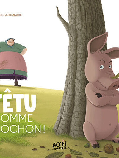 TÊTU COMME COCHON !
