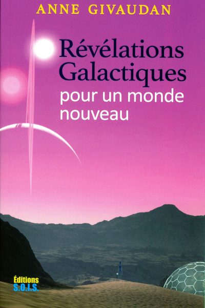 REVELATIONS GALACTIQUES POUR UN MONDE NOUVEAU