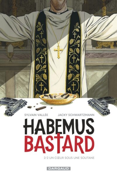 HABEMUS BASTARD T02 UN COEUR SOUS UNE SOUTANE