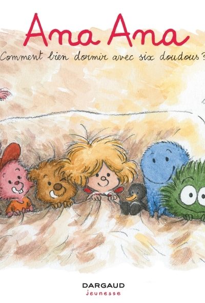ANA ANA T21 COMMENT BIEN DORMIR AVEC SIX DOUDOUS ?