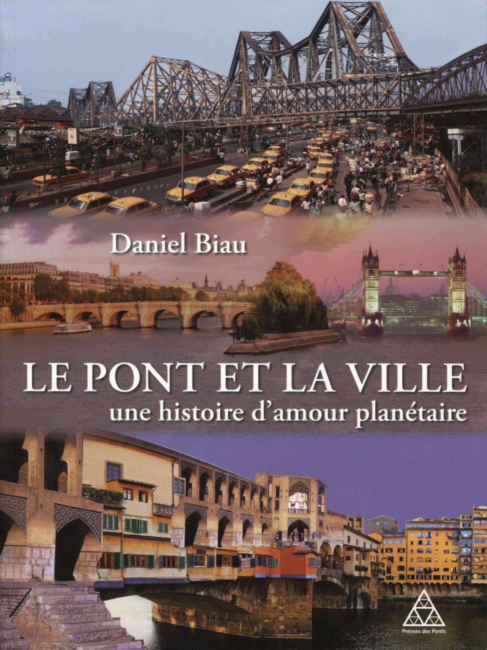 LE PONT ET LA VILLE UNE HISTOIRE D'AMOUR PLANETAIRE