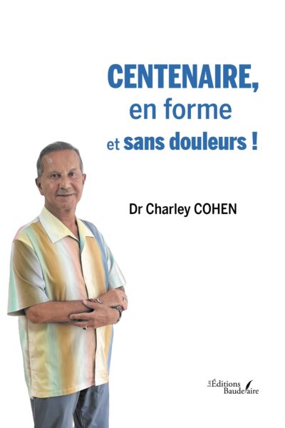 CENTENAIRE, EN FORME ET SANS DOULEURS !