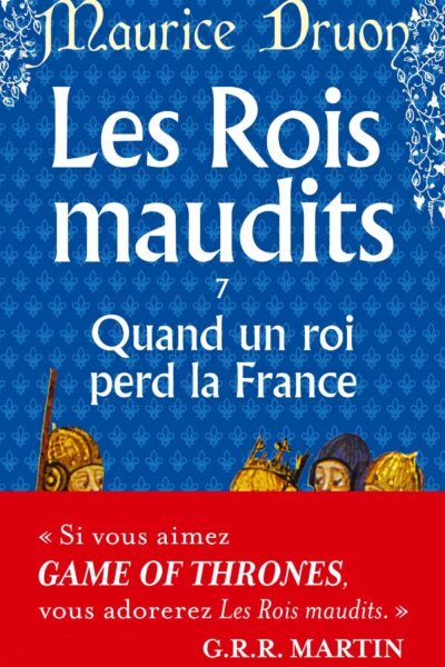 LES ROI MAUDIT T07 QUAND UN ROI PERD LA FRANCE