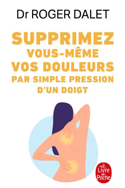 SUPPRIMEZ VOS DOULEURS PAR SIMPLE PRESSION DES DOIGTS