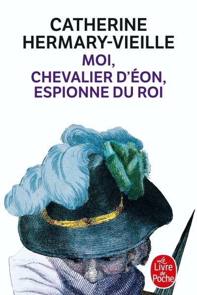 MOI, CHEVALIER D'EON, ESPIONNE DU ROI