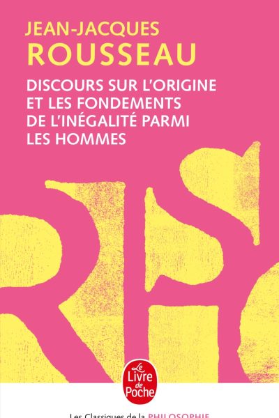 DISCOURS SUR L'ORIGINE ET LES FONDEMENTS DE L'INÉGALITÉ PARMI LES HOMMES