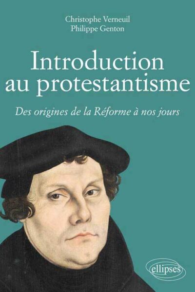 INTRODUCTION AU PROTESTANTISME DES ORIGINES DE LA REFORME A NOS JOURS