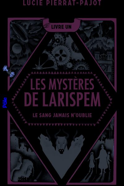 LES MYSTERES DE LARISPEM 1. LE SANG JAMAIS N'OUBLIE