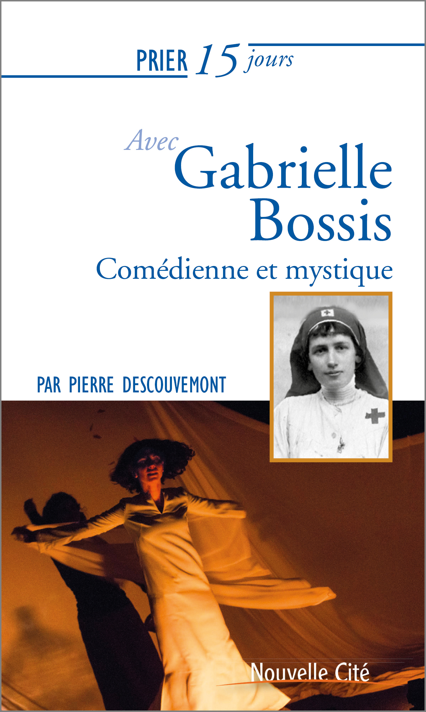 209 GABRIELLE BOSSIS COMEDIENNE ET MYSTIQUE PRIER 15 JOURS AVEC 209