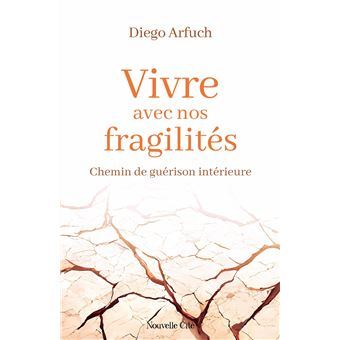 VIVRE AVEC NOS FRAGILITES - CHEMIN DE GUERISON INTERIEURE