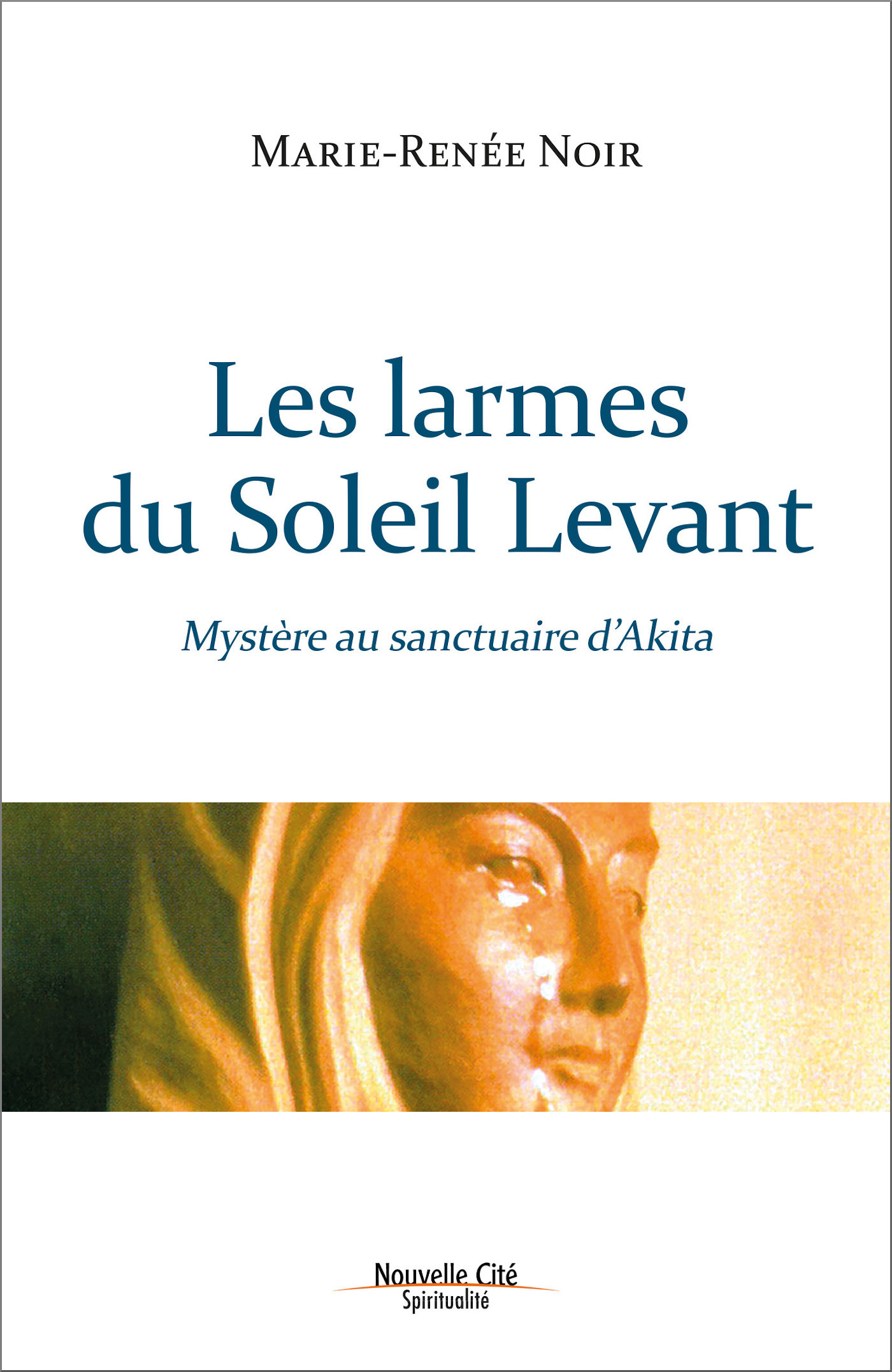 LES LARMES DU SOLEIL LEVANT MYSTERE AU SANCTUAIRE D'AKITA