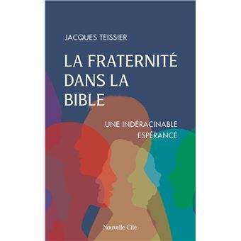 LA FRATERNITE DANS LA BIBLE - UNE INDERACINABLE ESPERANCE
