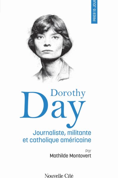 PRIER 15 JOURS AVEC DOROTHY DAY