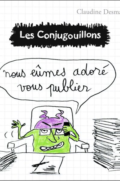 LES CONJUGOUILLONS T10 NOUS EUMES ADORE VOUS PUBLIER