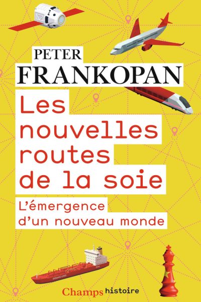 LES NOUVELLES ROUTES DE LA SOIE - L'EMERGENCE D'UN NOUVEAU MONDE
