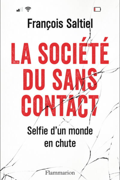 LA SOCIETE DU SANS CONTACT - SELFIE D'UN MONDE EN CHUTE