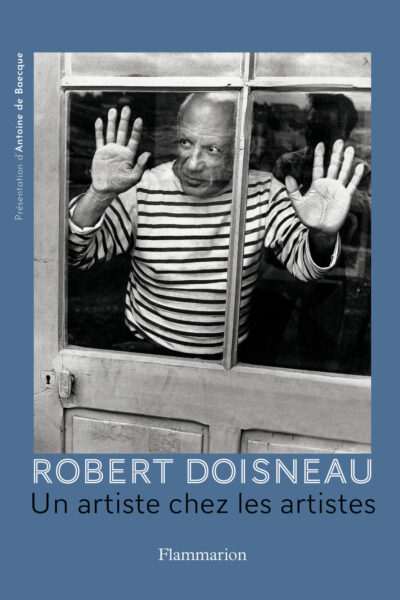 ROBERT DOISNEAU UN ARTISTE CHEZ LES ARTISTES