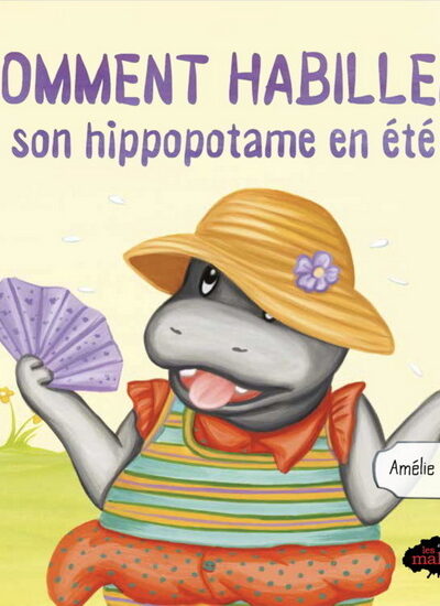 COMMENT HABILLER SON HIPPOPOTAME EN ETE
