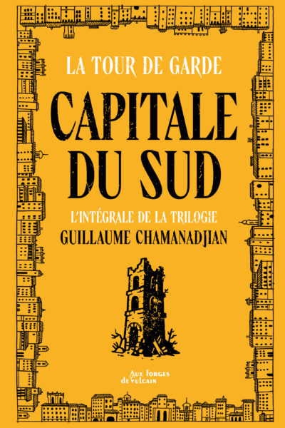 LA TOUR DE GARDE CAPITALE DU SUD - L'INTEGRALE DE LA TRILOGIE