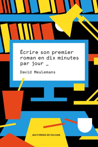 ECRIRE SON PREMIER ROMAN EN 10 MINUTES PAR JOUR