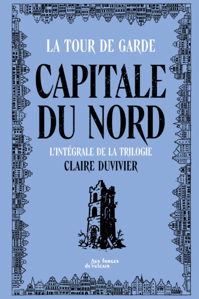 TOUR DE GARDE CAPITALE DU NORD - INTEGRALE LA TRILOGIE
