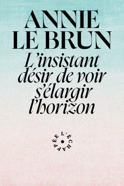 L'INSISTANT DESIR DE VOIR  S'ELARGIR L'HORIZON