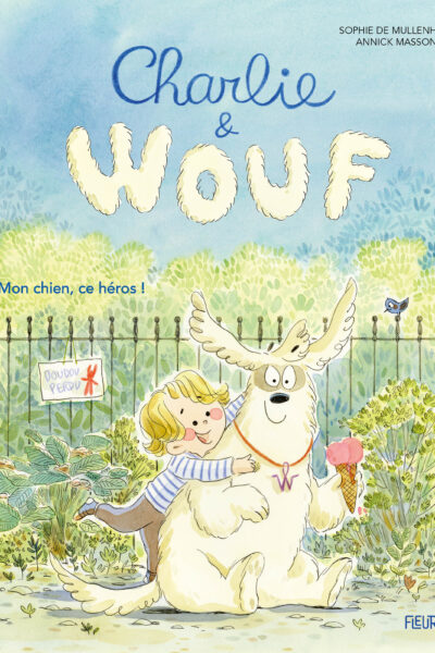 CHARLIE & WOUF - MON CHIEN, CE HEROS !