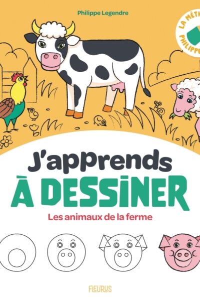J'APPRENDS A DESSINER T04 ANIMAUX DE LA FERME