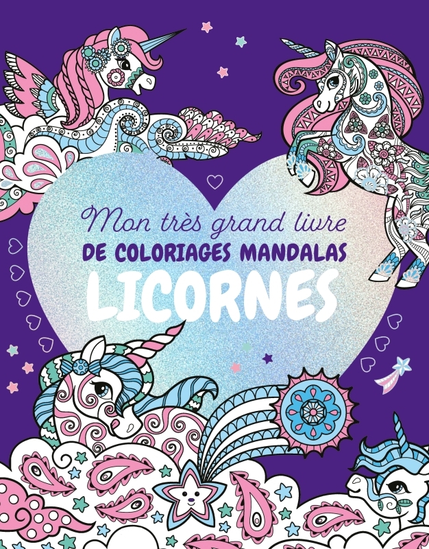 MON TRES GRAND LIVRE DE COLORIAGES MANDALAS LICORNES